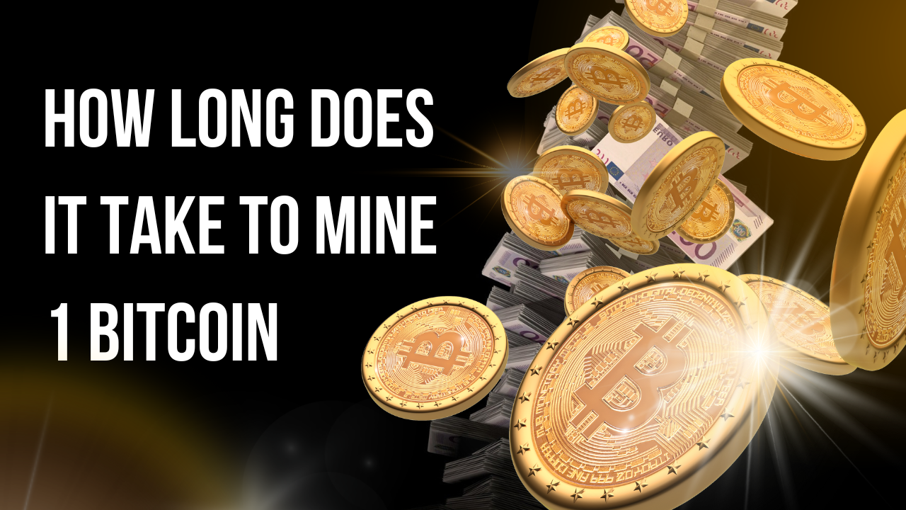 how long does it take to mine 1 bitcion