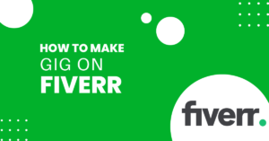 how to make gig on fiverr